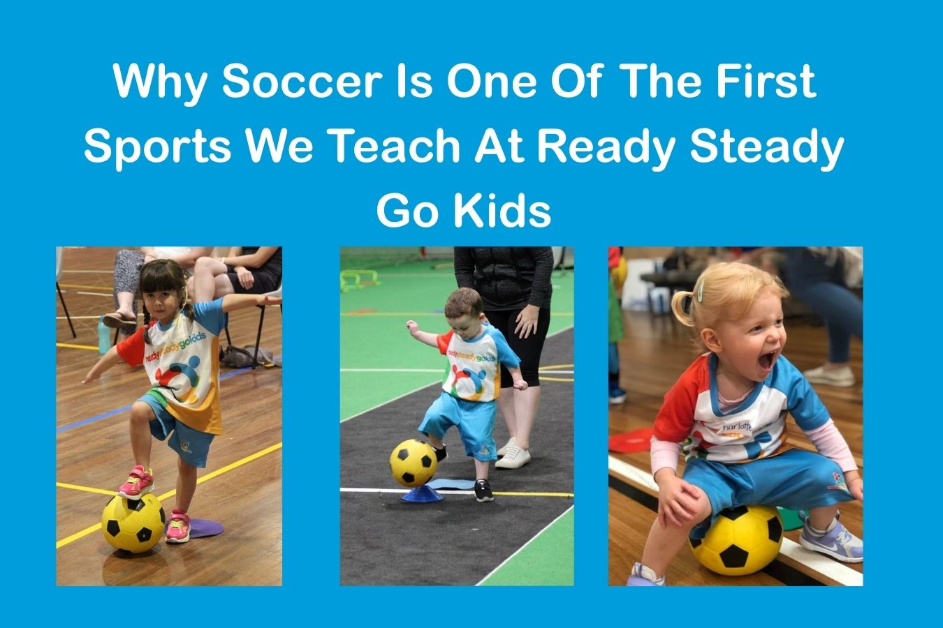 Primary image for Why Soccer Is One Of The First Sports We Teach At Ready Steady Go Kids article