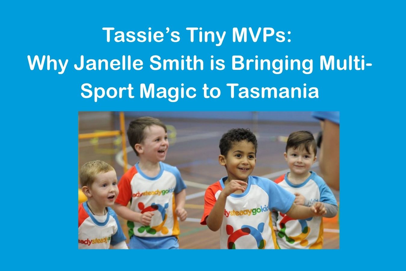Primary image for Tassie’s Tiny MVPs: Why Janelle Smith is Bringing Multi-Sport Magic to Tasmania article